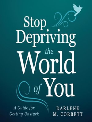 cover image of Stop Depriving the World of You